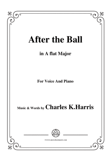 Charles K. Harris-After the Ball,in A flat Major,for Voice and Piano (arr. MSM)