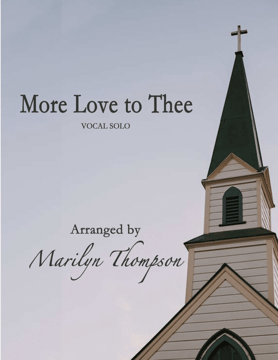 More Love to Thee--Solo Vocal (arr. Marilyn Thompsona)