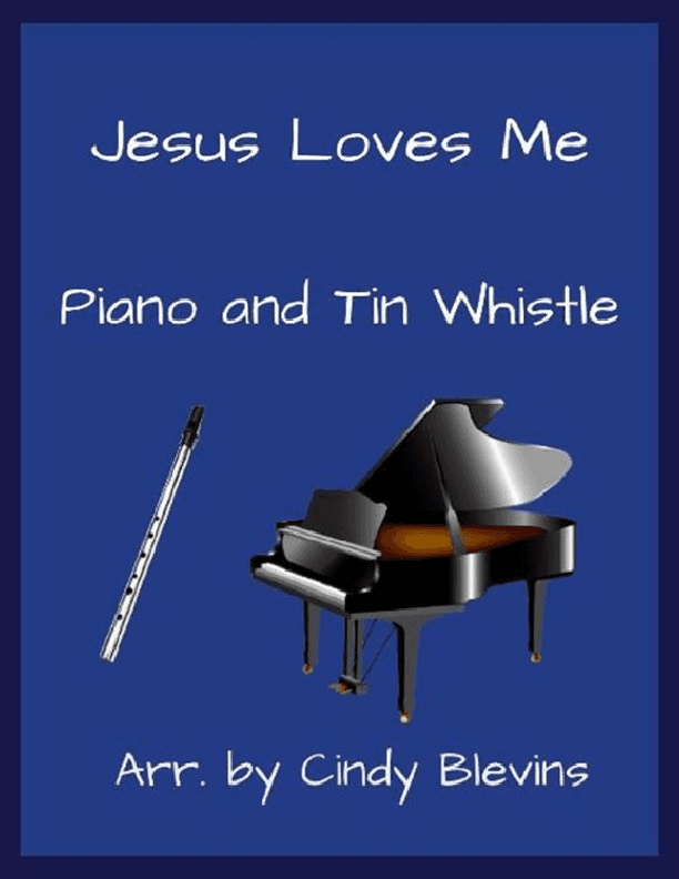Jesus Loves Me, Piano and Tin Whistle D) (arr. Cindy Blevins)