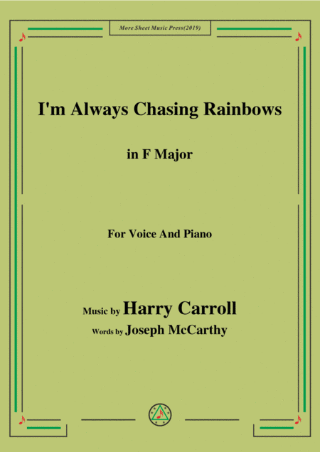 Harry Carroll-I'm Always Chasing Rainbows,in F Major,for Voice&Piano (arr. MSM)