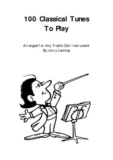 100 Classical Tunes To Play for any Treble Clef Instrument (arr. Jerry Lanning)