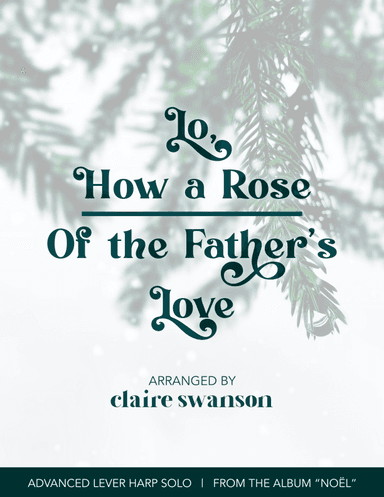 Lo, How a Rose/Of the Father’s Love (arr. Claire Swanson)