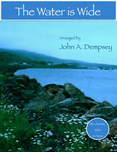The Water is Wide (Trio for Clarinet, Viola and Piano) (arr. John A. Dempsey)
