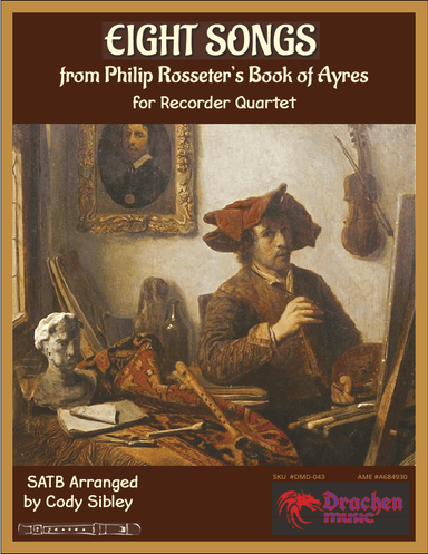 Eight Songs from Rosseter's Book of Ayres for Recorder Quartet (arr. Cody Sibley)