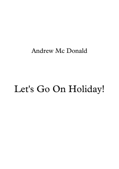 Let's Go On Holiday!