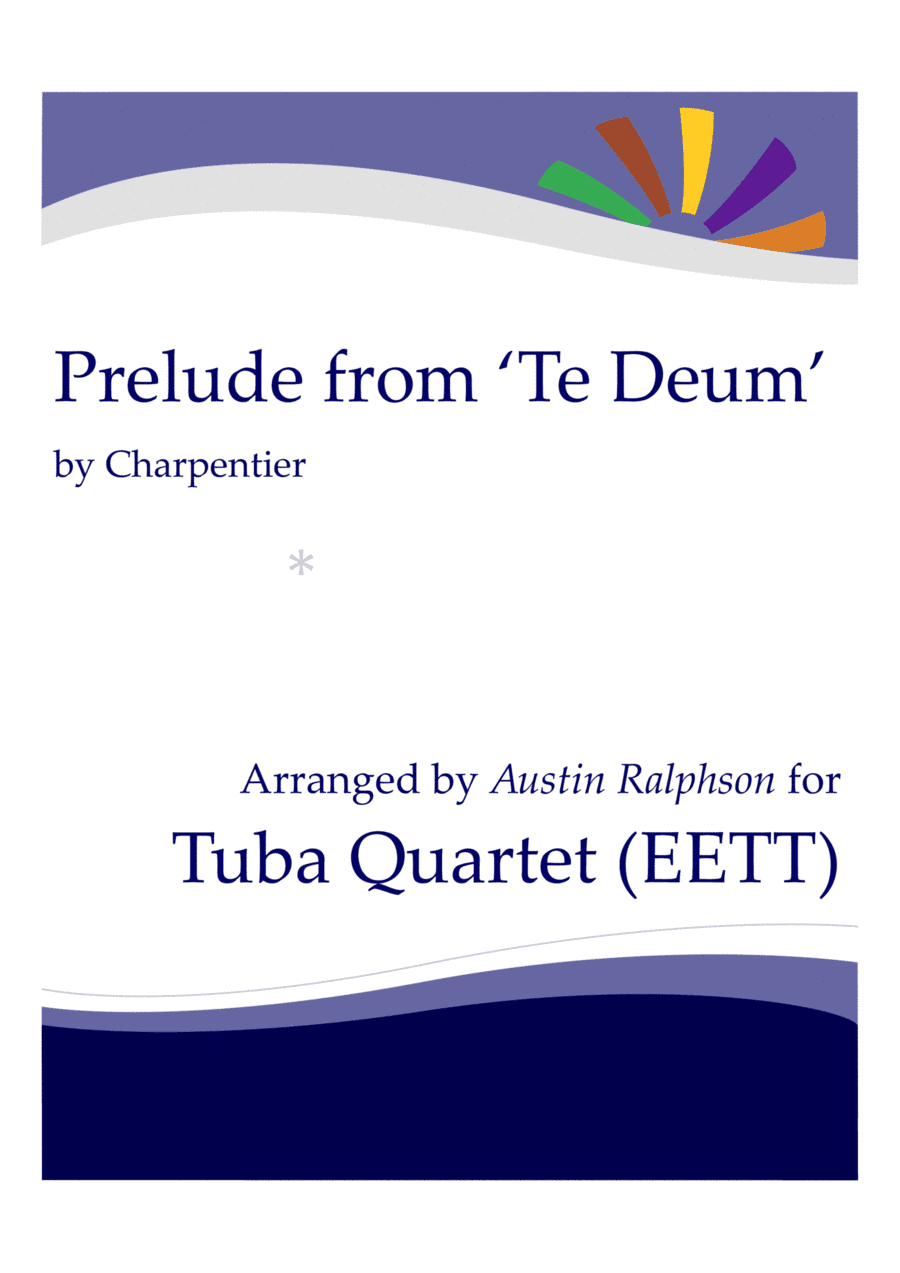 Prelude (Rondeau) from Te Deum - tuba quartet (EETT) (arr. Austin Ralphson)