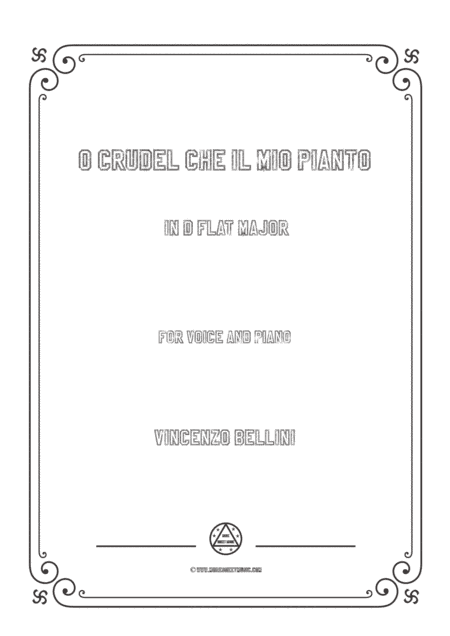 Bellini-O crudel che il mio pianto in D flat Major,for voice and piano (arr. MSM)