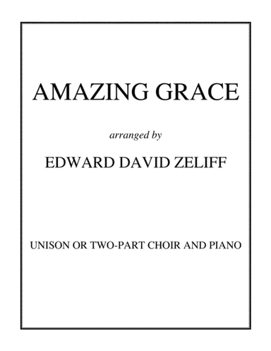 Amazing Grace for Unison or 2-Part Choir (arr. Edward David Zeliff)