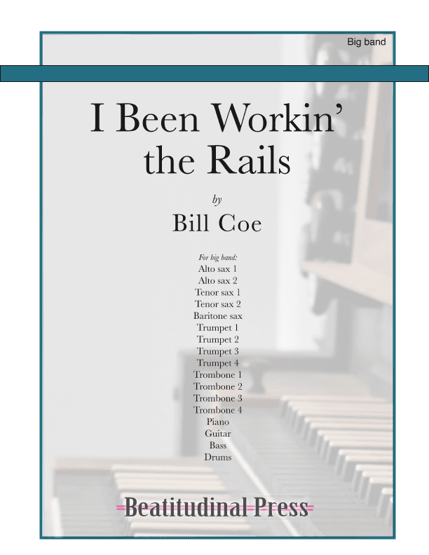 I Been Workin' the Rails (arr. Bill Coe)