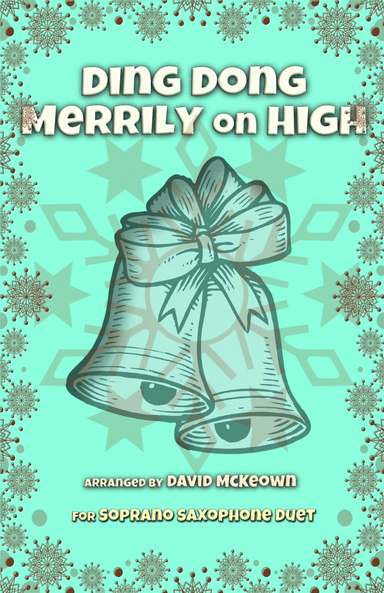 Ding Dong Merrily on High, Jazz Style, for Soprano Saxophone Duet (arr. David McKeown)