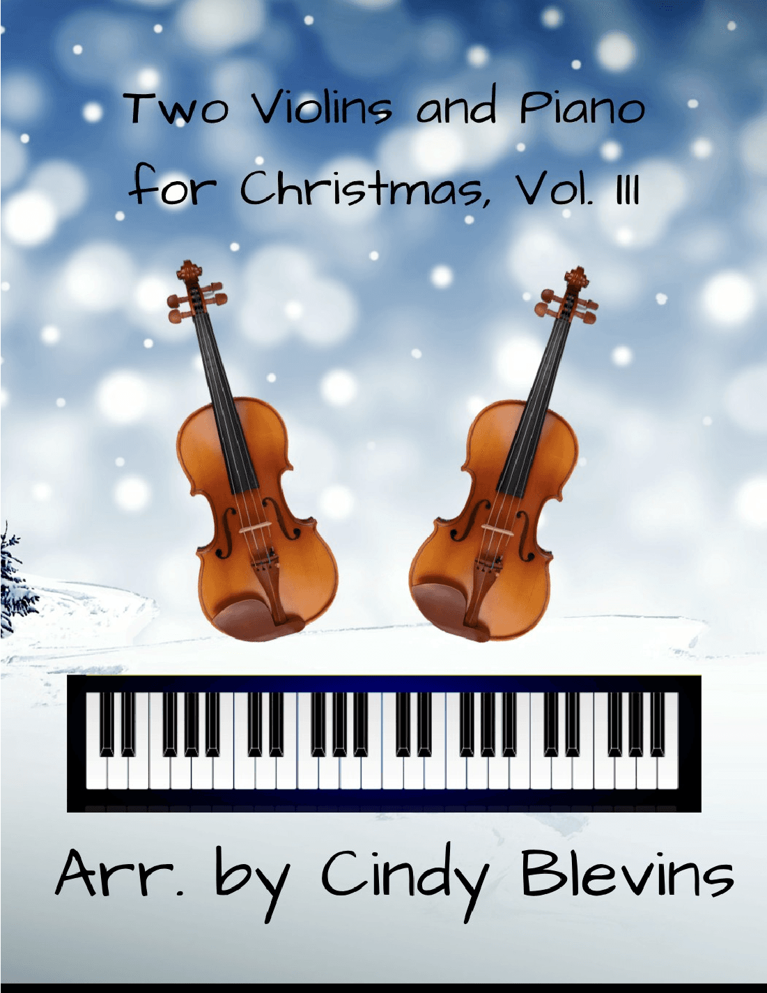 Two Violins and Piano for Christmas, Vol. III (12 Arrangements) (arr. Cindy Blevins)