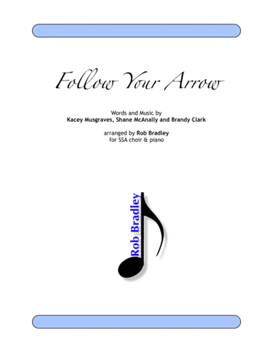 Follow Your Arrow (arr. Rob Bradley)