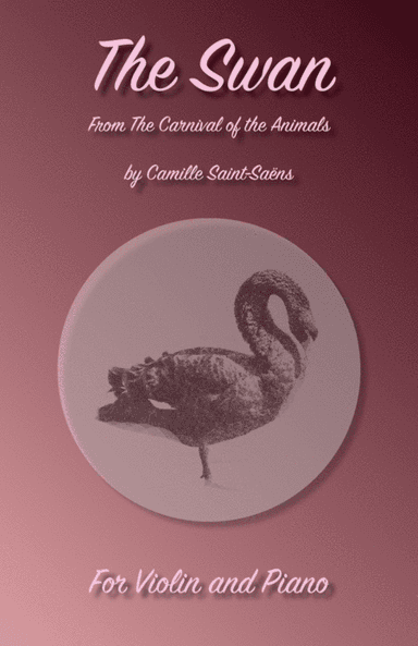 The Swan, (Le Cygne), by Saint-Saens, for Violin and Piano (arr. David McKeown)