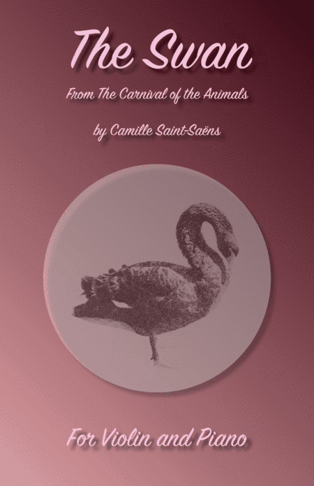 The Swan, (Le Cygne), by Saint-Saens, for Violin and Piano (arr. David McKeown)