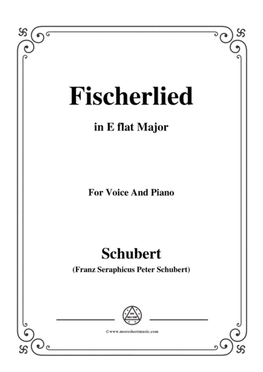 Schubert-Fischerlied (Version I),in E flat Major,for Voice and Piano (arr. MSM)