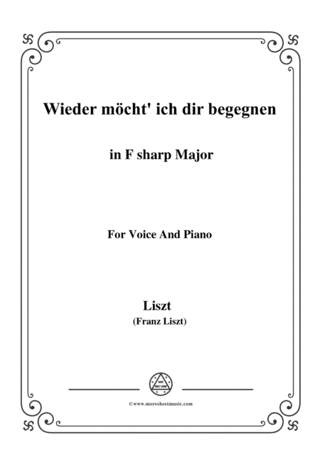 Liszt-Wieder möcht' ich dir begegnen in F sharp Major,for Voice and Piano (arr. MSM)