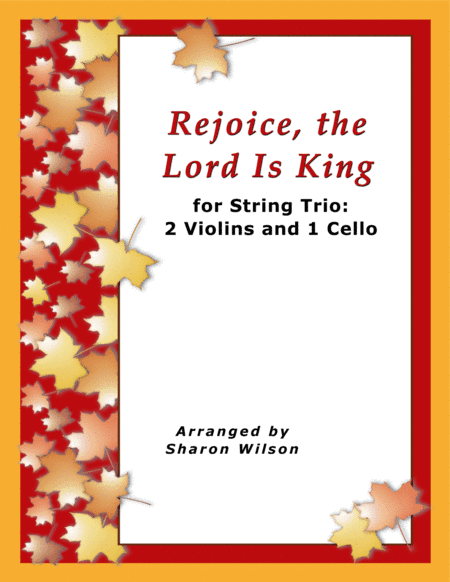 Rejoice, the Lord Is King (for String Trio – 2 Violins and 1 Cello) (arr. Sharon Wilson)