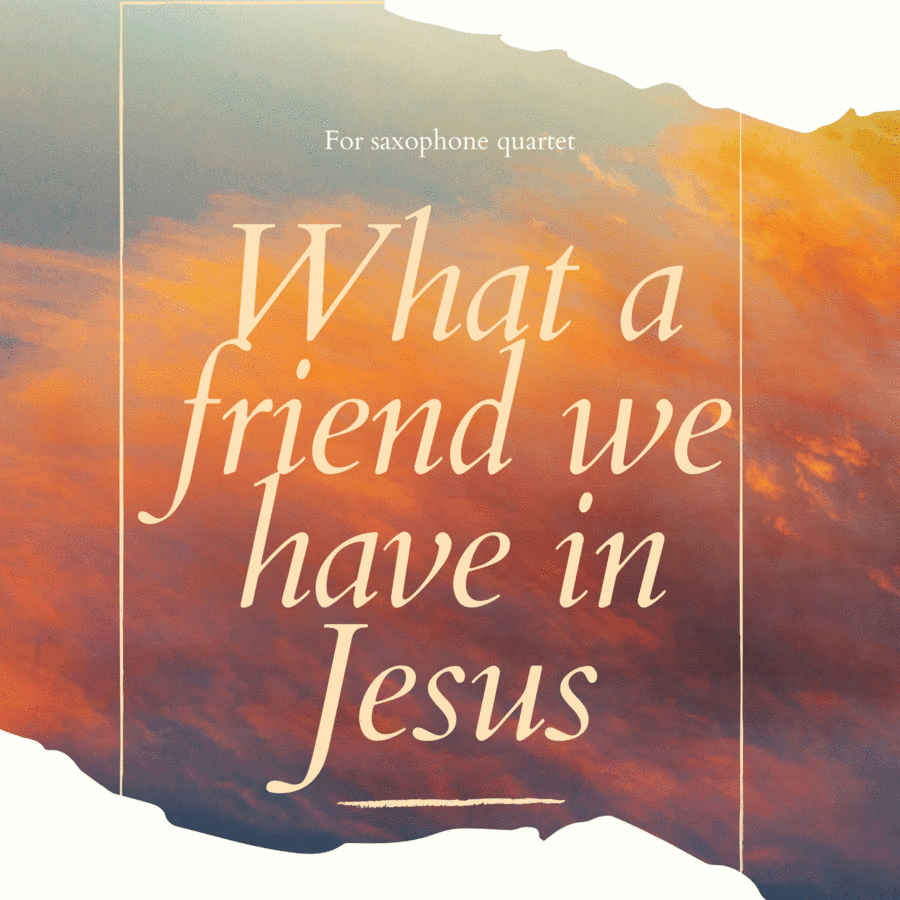What a Friend We Have in Jesus - For traditional Sax Quartet! Easy!! (arr. Adriel F. S. Santos)