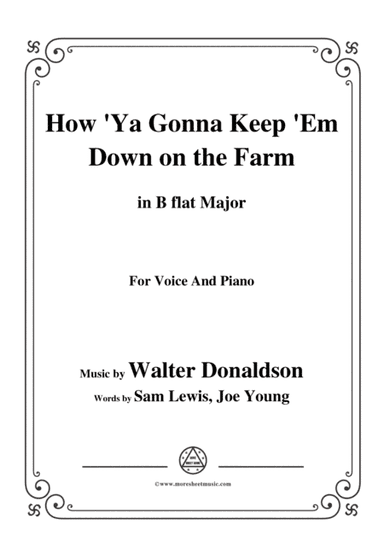 Walter Donaldson-How Ya Gonna Keep 'Em Down on the Farm,in B flat Major,for Voice&Pno (arr. MSM)