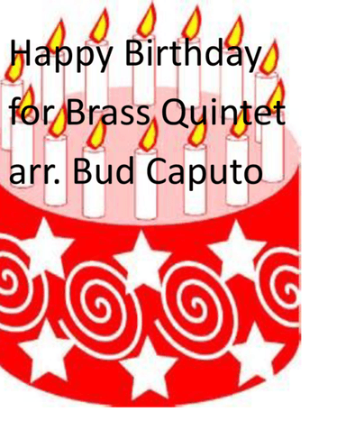 Happy Birthday To You for Brass Quintet (arr. Bud Caputo)