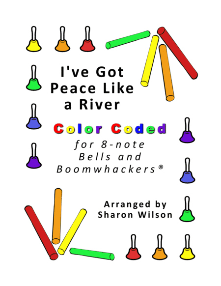 I've Got Peace Like a River (for 8-note Bells and Boomwhackers with Color Coded Notes) (arr. Sharon Wilson)