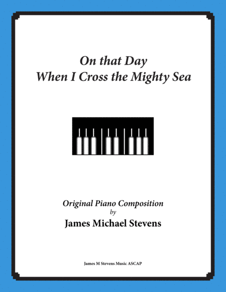 On that Day When I Cross the Mighty Sea