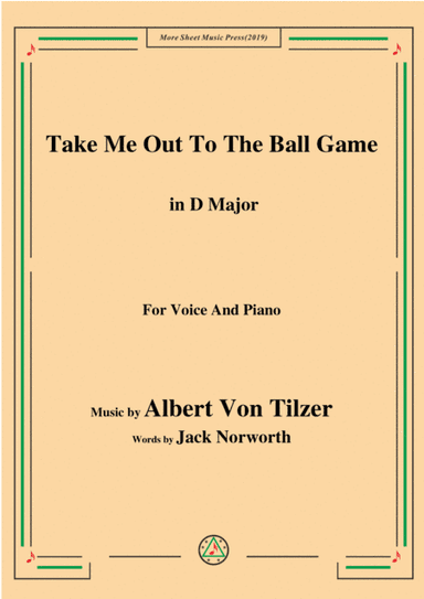 Albert Von Tilzer-Take Me Out To The Ball Game,in D Major,for Voice&Piano (arr. MSM)
