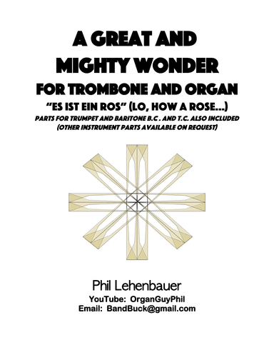 A Great and Mighty Wonder (Es ist ein Ros) for Trombone and Organ, by Phil Lehenbauer (arr. Phil Lehenbauer)