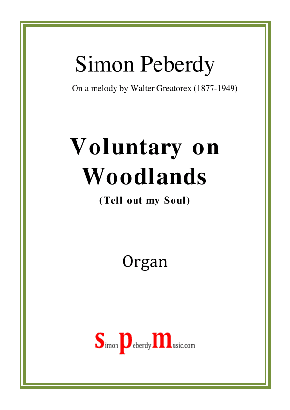 Organ Voluntary on Woodlands (Tell out my Soul) by Simon Peberdy (on a melody by W.Greatorex)