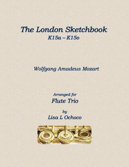 The London Sketchbook K 15a - K 15o for Flute Trio (arr. Lisa L Ochoco)