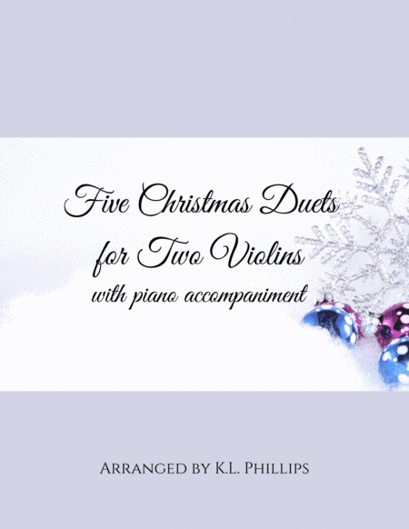 Five Christmas Duets for Two Violins with Piano Accompaniment (arr. K.L. Phillips)