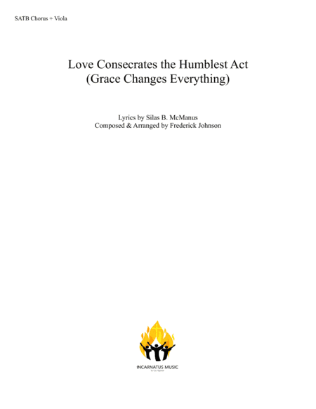 Love Consecrates the Humblest Act (Grace Changes Everything) (arr. Frederick Johnson)