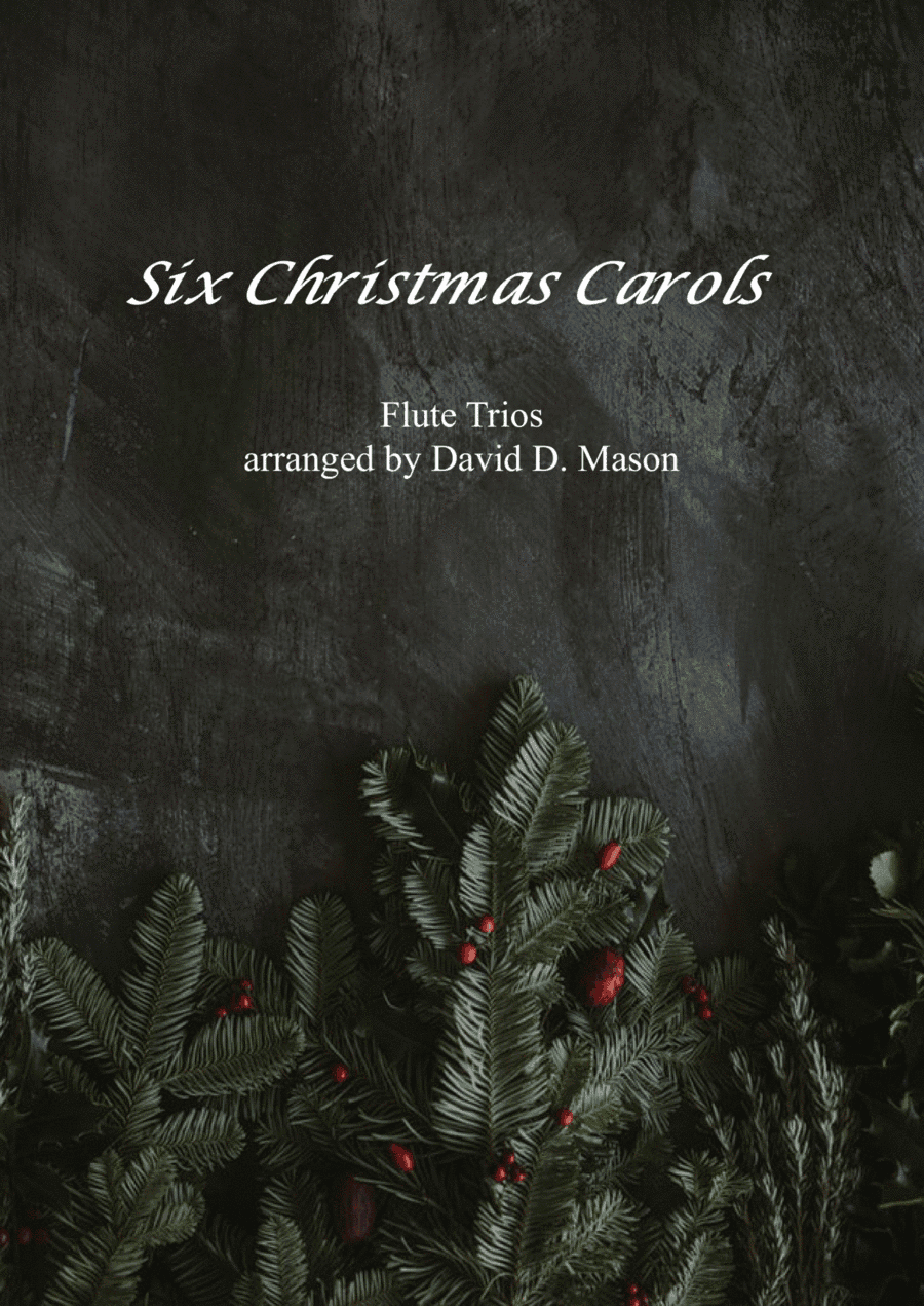 Six Christmas Carols for Flute Trio (arr. David D. Mason)