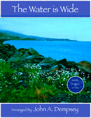 The Water is Wide (Trio for Two Trumpets and Piano) (arr. John A. Dempsey)