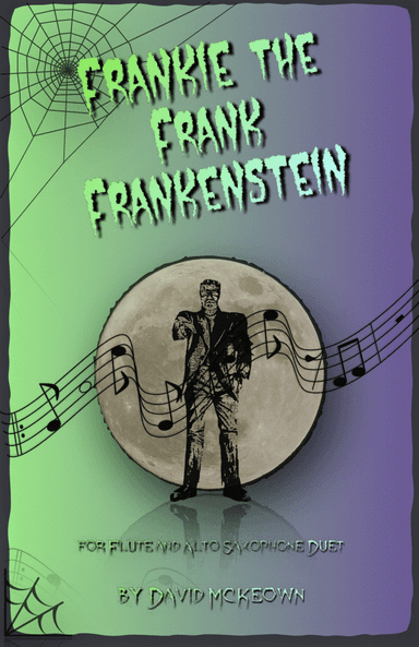 Frankie the Frank Frankenstein, Halloween Duet for Flute and Alto Saxophone
