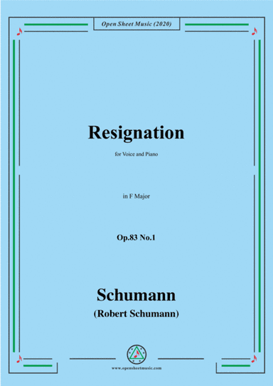 Schumann-Resignation,Op.83 No.1 in F Major,for Voice and Piano (arr. MSM)