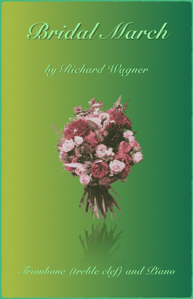 Bridal March, "Here Comes The Bride", for Solo Trombone (Bb, Treble Clef) and Piano (arr. David McKeown)