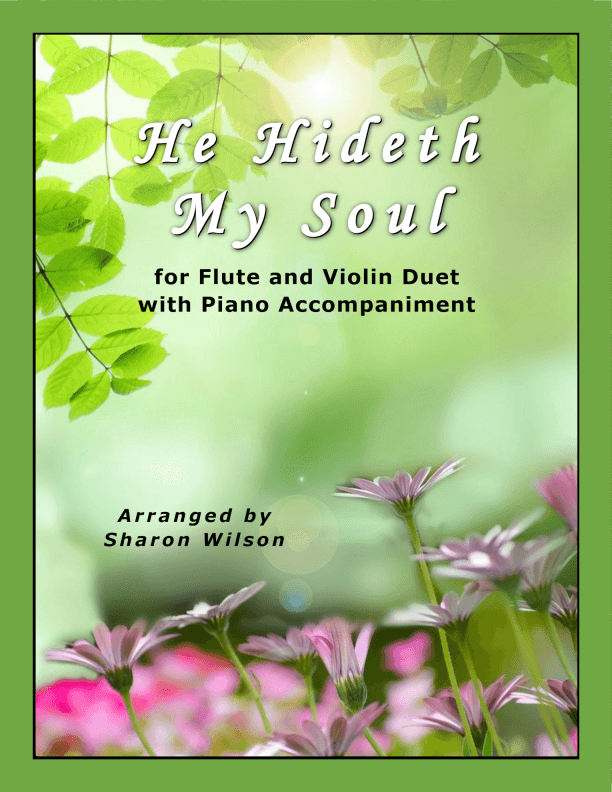 He Hideth My Soul (for Flute and Violin Duet with Piano Accompaniment) (arr. Sharon Wilson)