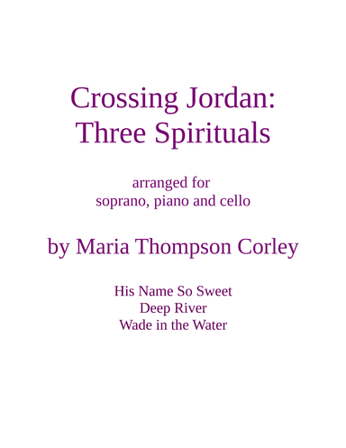 Crossing Jordan: Three Spirituals for soprano, piano and cello (arr. Maria Thompson Corley)