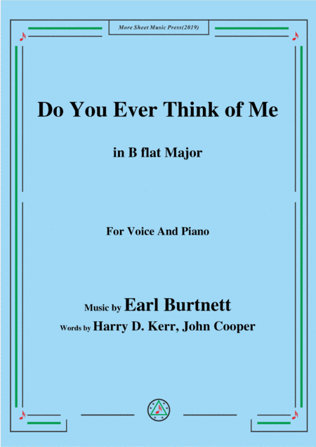 Earl Burtnett-Do You Ever Think of Me,in B flat Major,for Voice&Piano (arr. MSM)