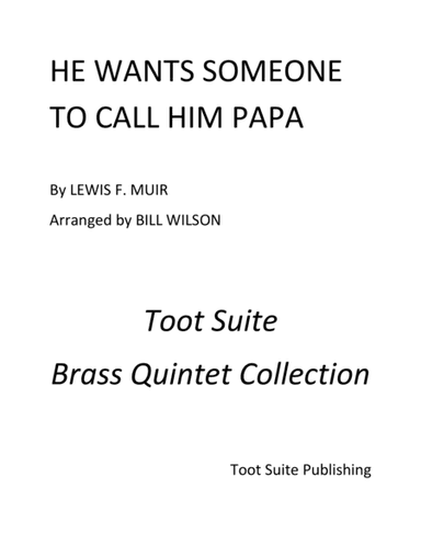 He Wants Someone to Call Him Papa (arr. Bill Wilson)