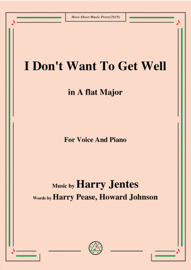 Harry Jentes-I Don't Want To Get Well,in A flat Major,for Voice&Piano (arr. MSM)