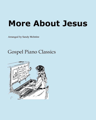 More About Jesus (arr. Sandy McIntire)