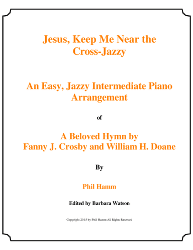 Jesus, Keep Me Near the Cross-Jazzy (arr. Phil Hamm)