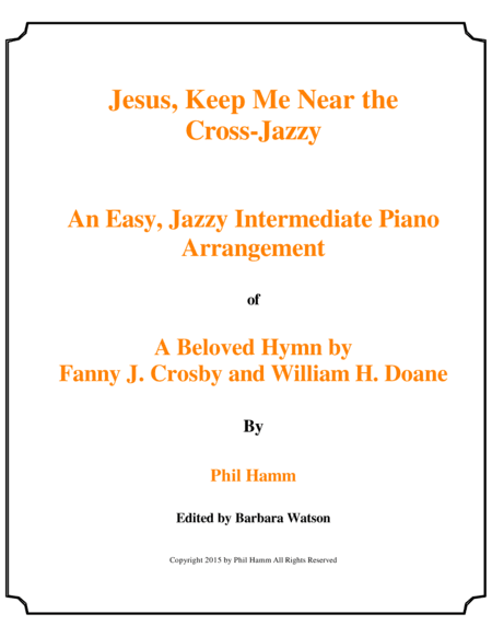 Jesus, Keep Me Near the Cross-Jazzy (arr. Phil Hamm)