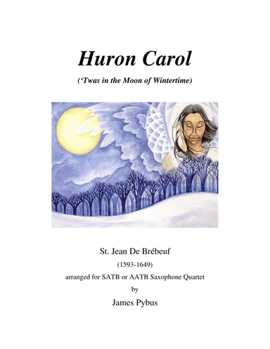 Huron Carol ('Twas in the Moon of Wintertime) (saxophone quartet arrangement) (arr. James Pybus)