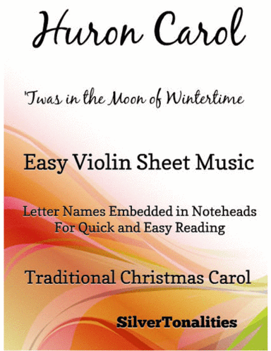 Huron Carol Twas in the Moon of Wintertime Easy Violin Sheet Music (arr. SilverTonalities)
