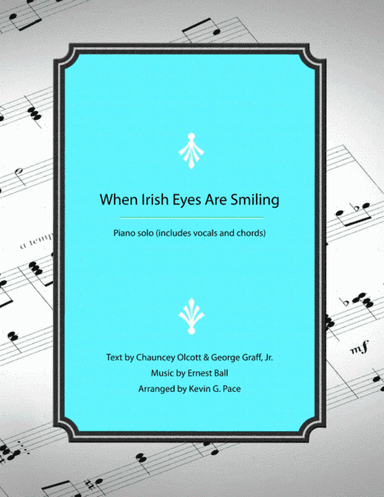 When Irish Eyes Are Smiling - piano solo (includes vocals and chords) (arr. Kevin G. Pace (ASCAP))