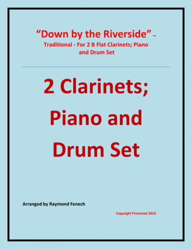 Down by the Riverside - Traditional - 2 B Flat Clarinets; Piano and Drum Set - Intermediate level (arr. Raymond Fenech)