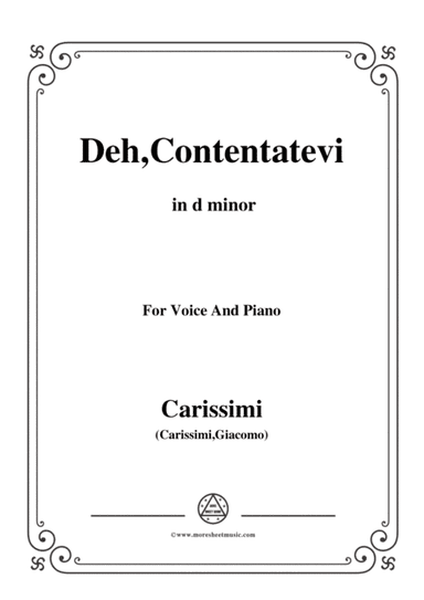 Carissimi-Deh,Contentatevi,from 'A Cantata',in d minor,for Voice and Piano (arr. MSM)